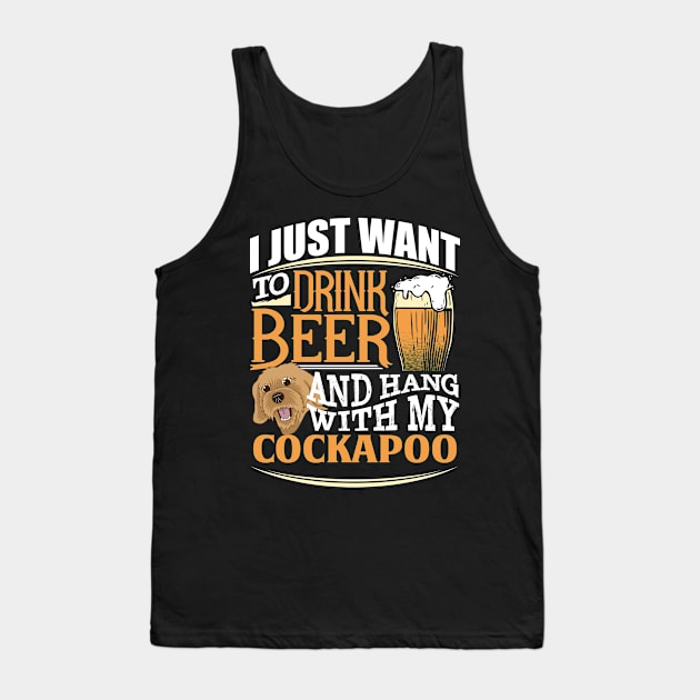 I Just Want To Drink Beer And Hang With  My Cockapoo - Gift For Cockapoo Owner Cockapoo,head, Lover Tank Top by HarrietsDogGifts